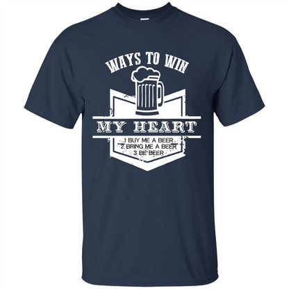 Beer T-shirt Ways To Win My Heart Navy