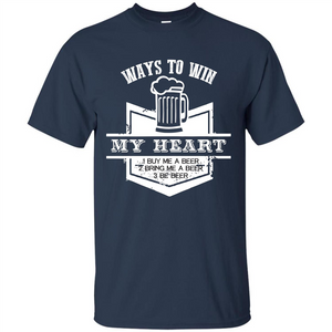Beer T-shirt Ways To Win My Heart