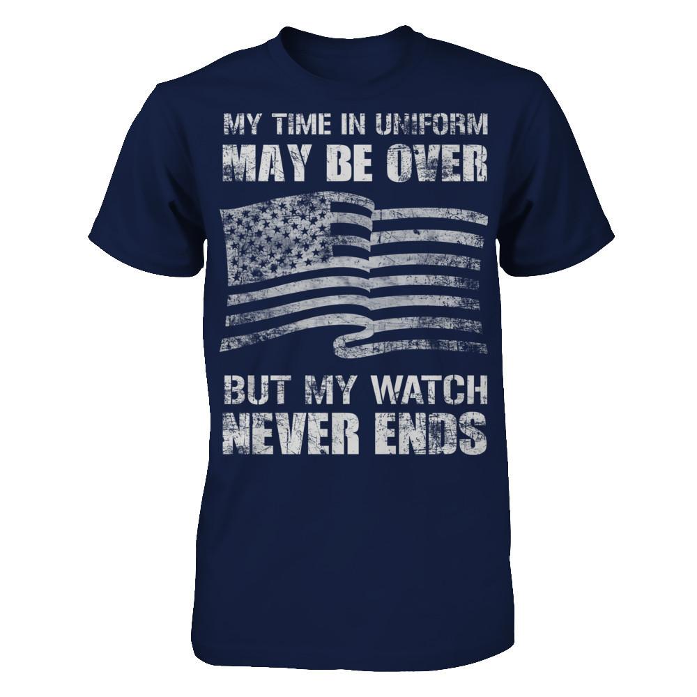 My Time In Uniform May Be Over, But My Watch Never Ends Gildan - Short Sleeve Tee Navy