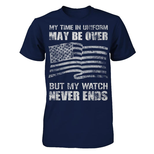 My Time In Uniform May Be Over, But My Watch Never Ends Gildan - Short Sleeve Tee Navy