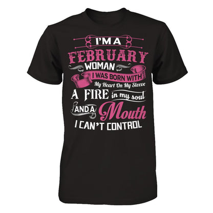 Iäó»m A February Woman I Was Born With My Heart On My Sleeve A Fire In My Soul And A Mouth I Canäó»t Control Gildan - Short Sleeve Tee Black