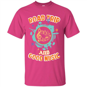 Road Trip And Good Music T-shirt