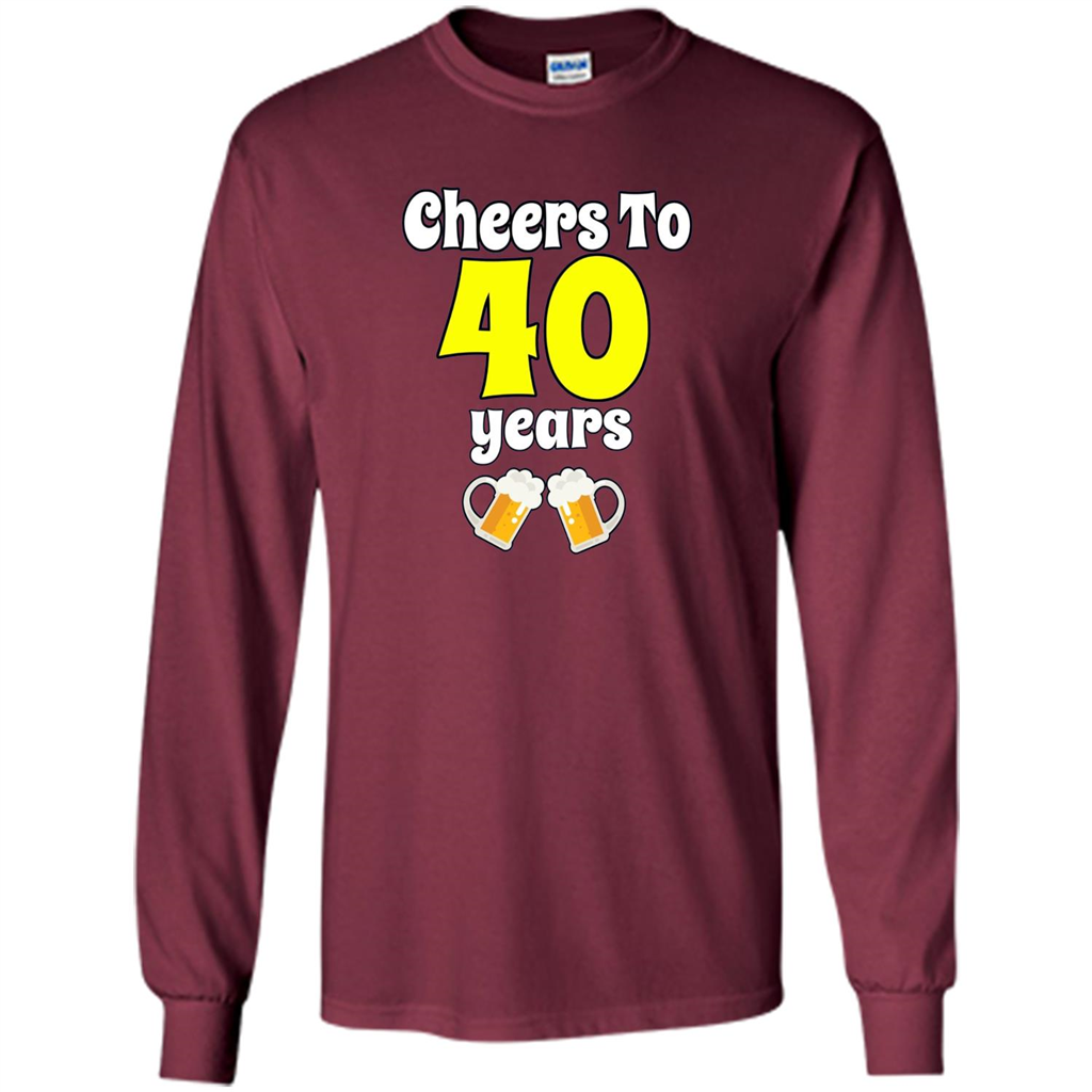 Cheers To 40 Years Birthday Or Wedding Anniversary T-shirt Maroon
