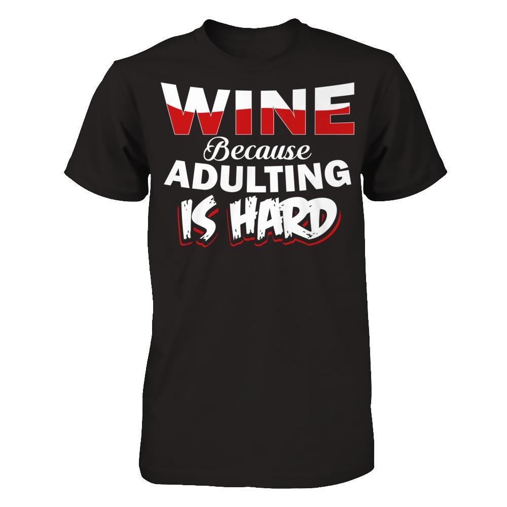 Wine Because Adulting Is Hard Next Level - Unisex Fitted Tee Black