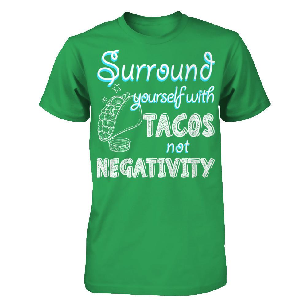 Surround Yourself With Tacos Not Negativity Next Level - Unisex Fitted Tee Kelly Green