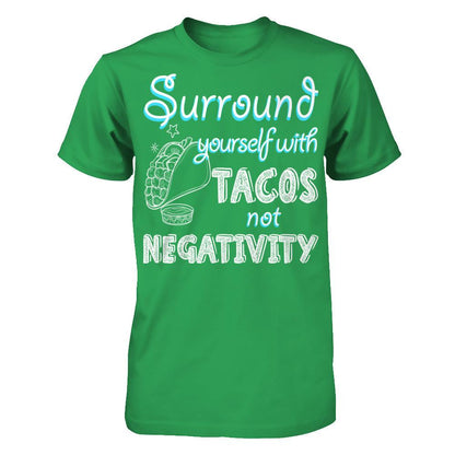 Surround Yourself With Tacos Not Negativity Next Level - Unisex Fitted Tee Kelly Green