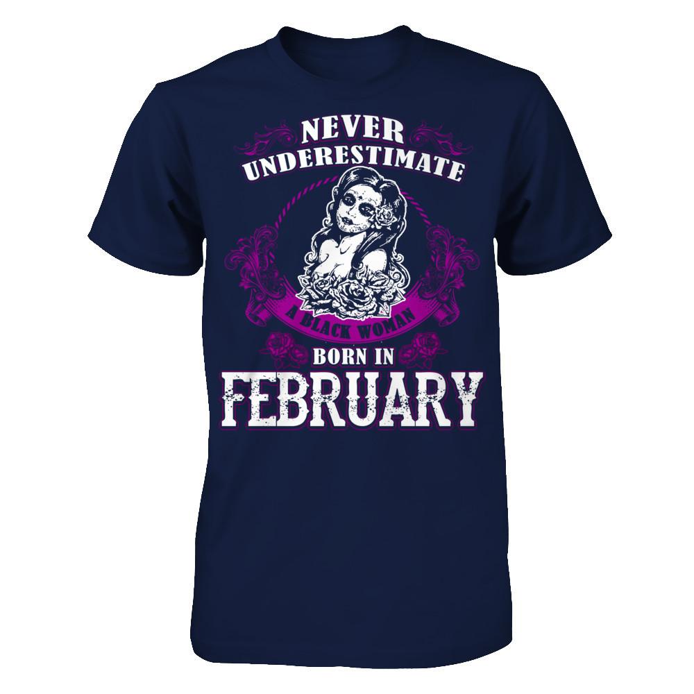 Never Underestimate A Black Woman Born In February Gildan - Short Sleeve Tee Navy