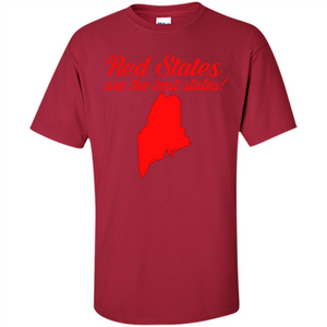 Maine T-Shirt Red States Are The Best States
