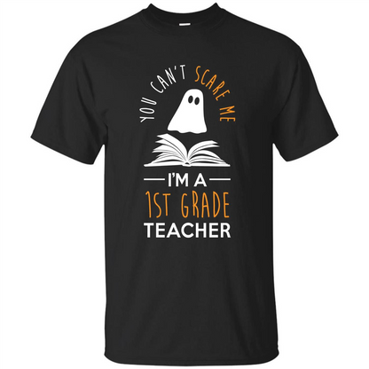 Halloween T-shirt Can't Scare Me, I'm A 1st Grade T-shirt Black