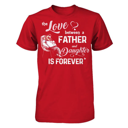 Fathers Day T-shirt The Love Between A Father And Daughter Is Forever Gildan - Short Sleeve Tee Red