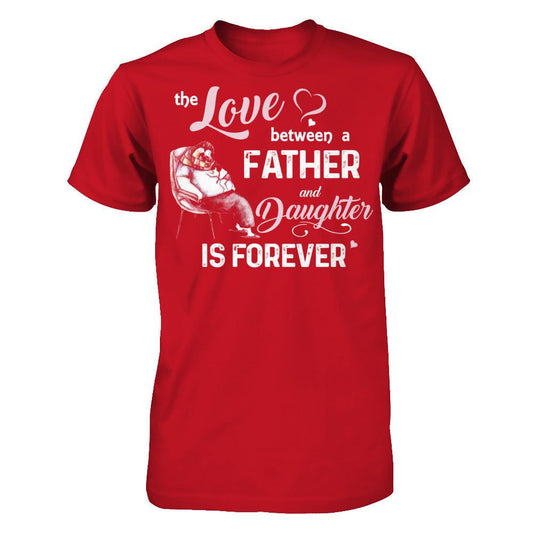 Fathers Day T-shirt The Love Between A Father And Daughter Is Forever Gildan - Short Sleeve Tee Red