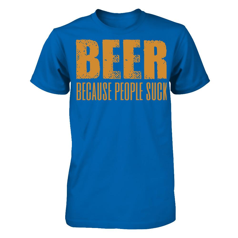 Beer Because People Suck T-shirt Gildan - Short Sleeve Tee Royal