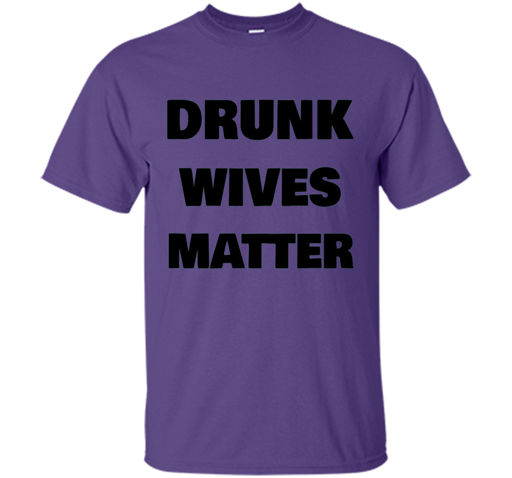 DRUNK WIVES MATTER Wedding Shower Anniversary Funny T-Shirt shirt Purple