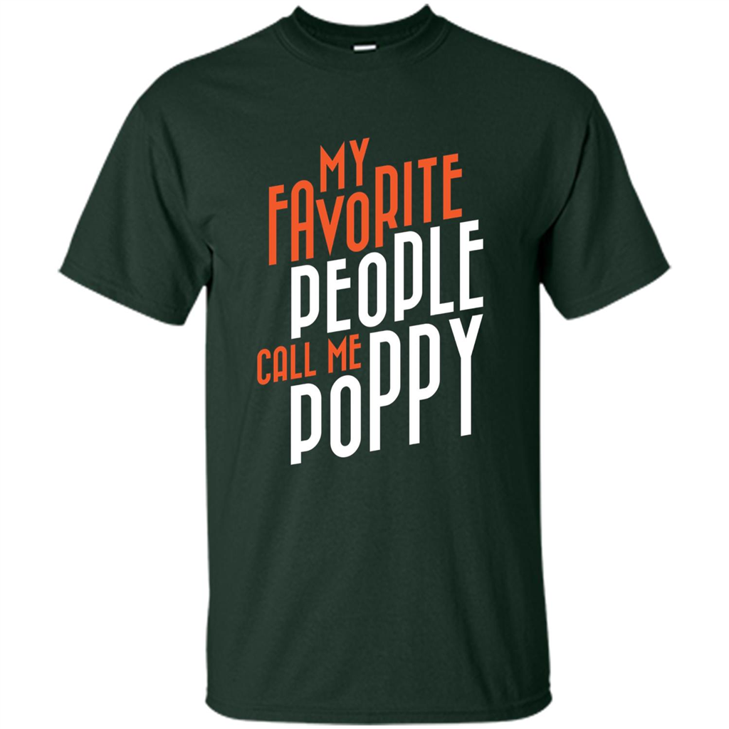 Fathers Day T-shirt My Favorite People Call Me Poppy Forest Green