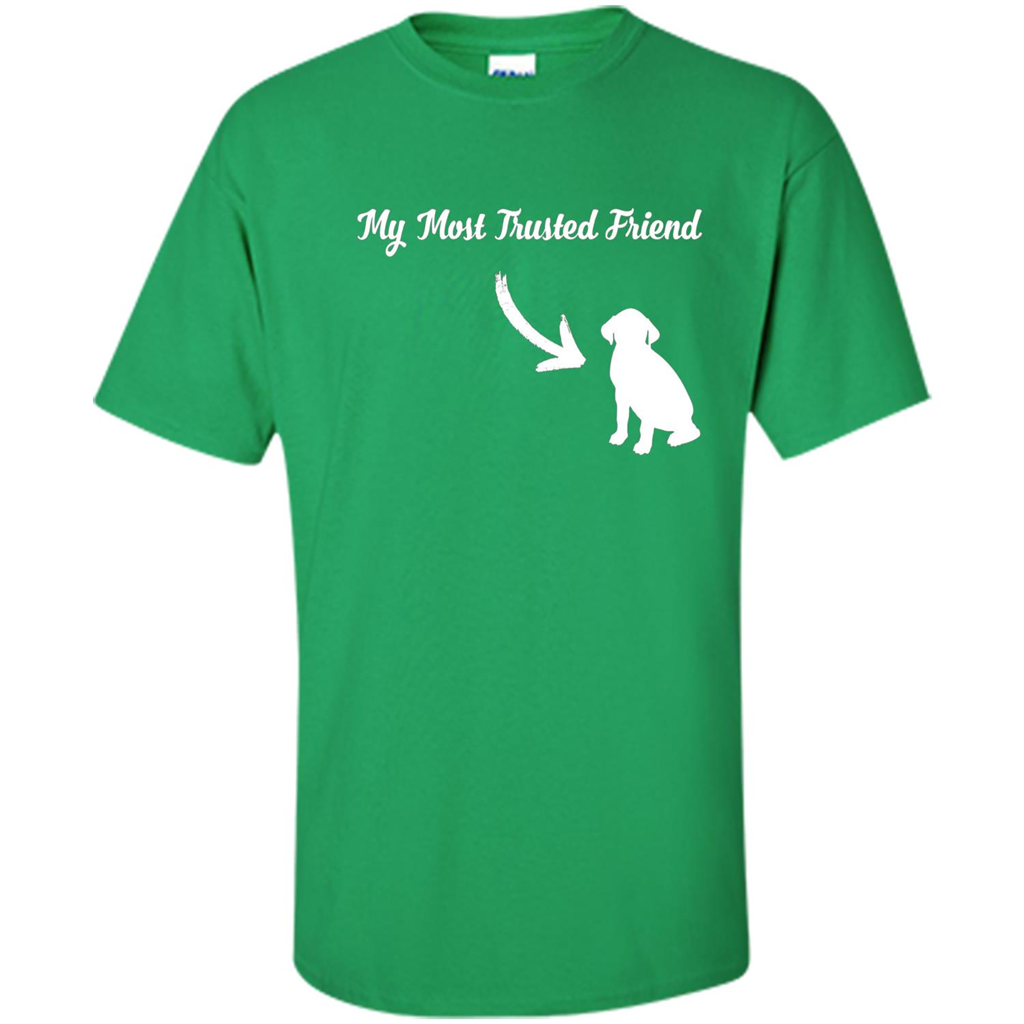 Love Dog T-shirt My Most Trusted Friend Is A Dog Irish Green