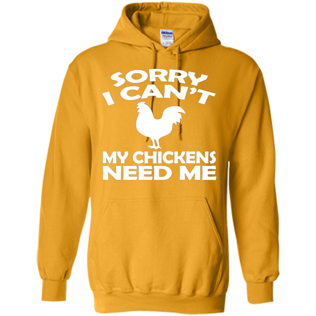 Chicken T-shirt Sorry I Cant My Chickens Need Me