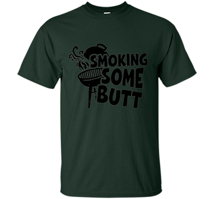 Funny Smoke Some Butt BBQ Barbeque Grilling T-Shirt shirt Forest Green