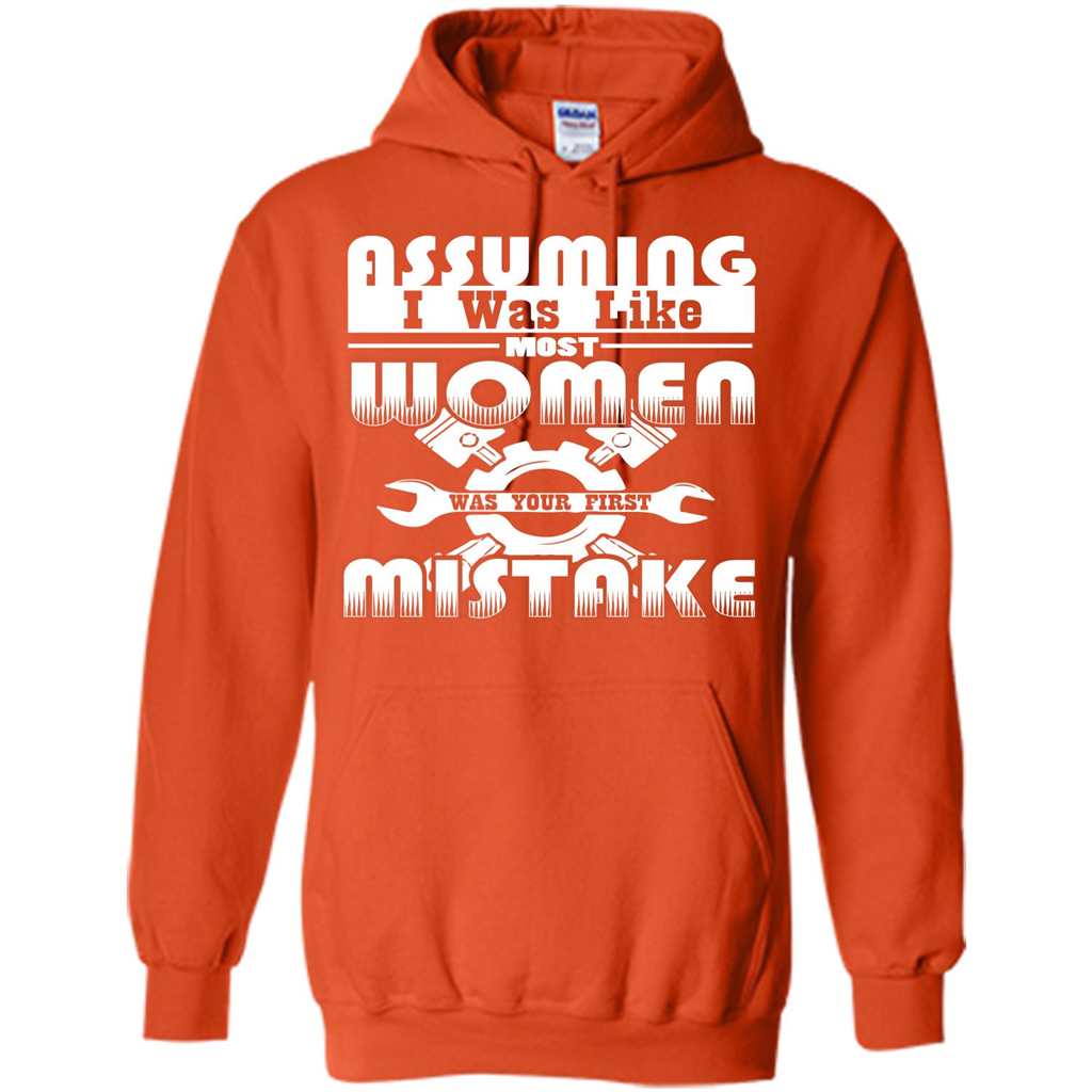 Assuming I Was Like Most Women Was Your First Mistake T-shirt Orange