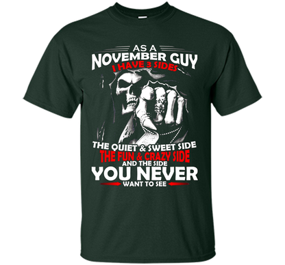 November T-shirt As A November Guy I Have 3 Sides Forest Green