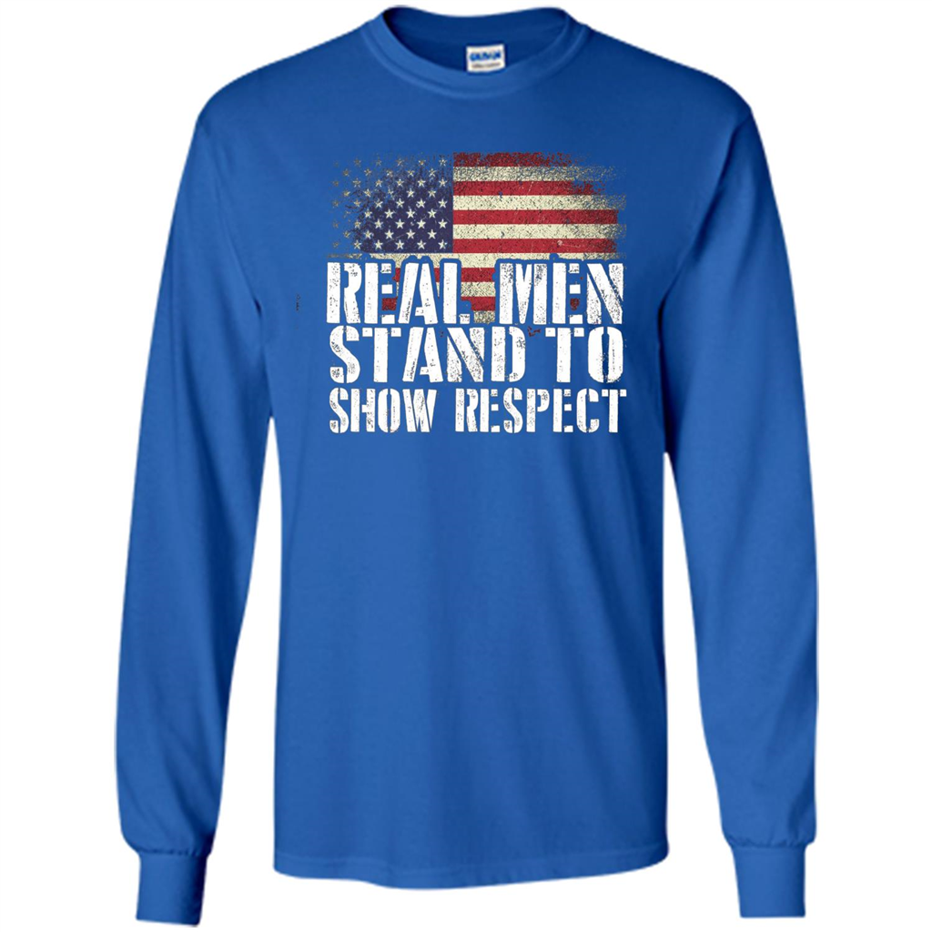 Military T-shirt Real Men Stand To Show Respect Royal