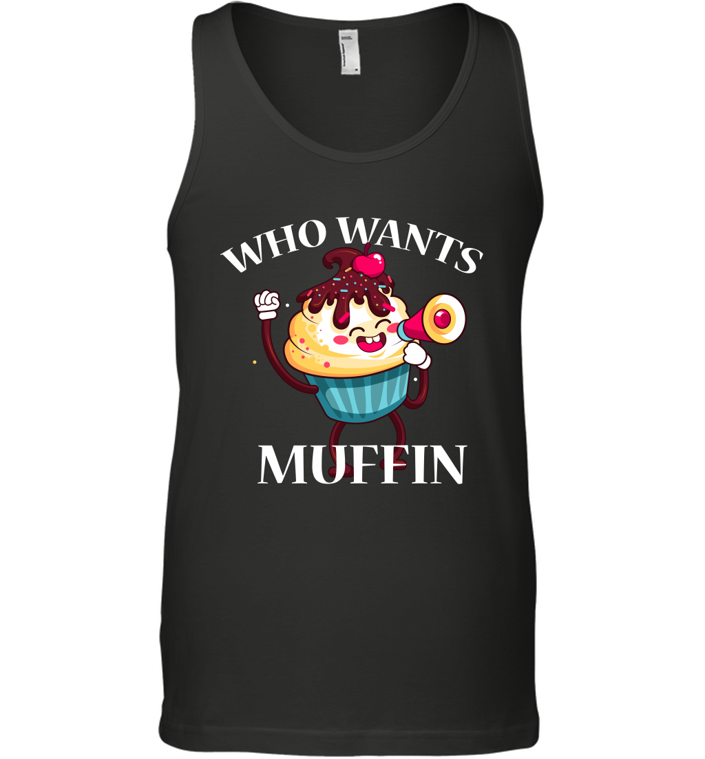 Who Wants Muffin Shirt Tank Top