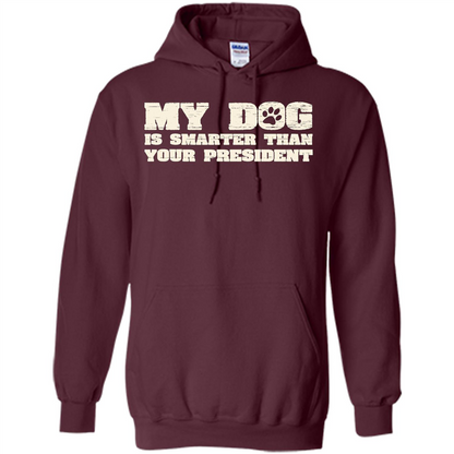 Funny Joke T-shirt My Dog Is Smarter Than Your President Maroon