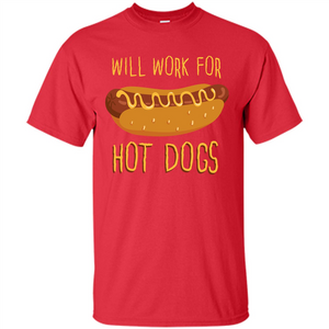 Hot Dogs T-shirt Will Work For Hot Dogs