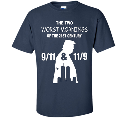 The Two Worst Mornings Of The 21st Century 9/11 And 11/9 T-shirt Navy