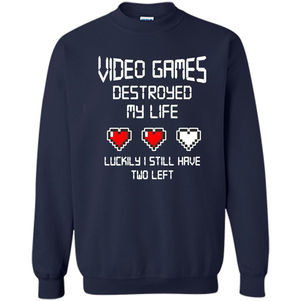 Video Games Destroyed My Life T-shirt Luckily I Still Have Two Left Navy