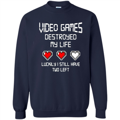 Video Games Destroyed My Life T-shirt Luckily I Still Have Two Left Navy