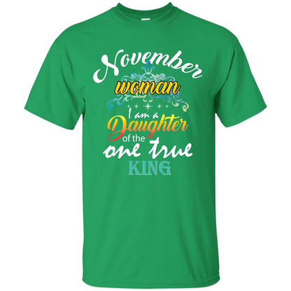 November Woman I Am A Daughter Of The One True King T-shirt Irish Green