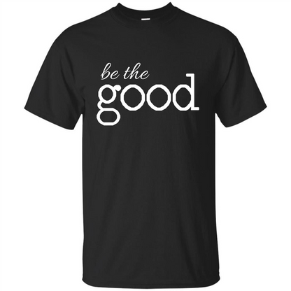 Be the Good T-shirt Black