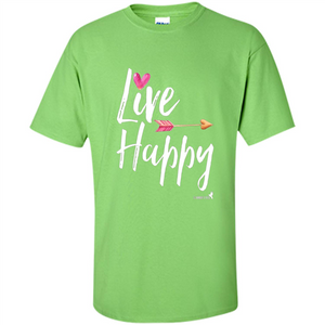 Inspirational Motivational Uplifting T-shirt Live Happy