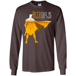Beer. Beer Gives Me Super Powers T-shirt