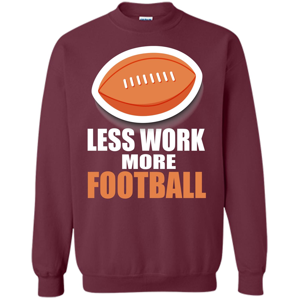 Football T-shirt Less Work More Football Maroon