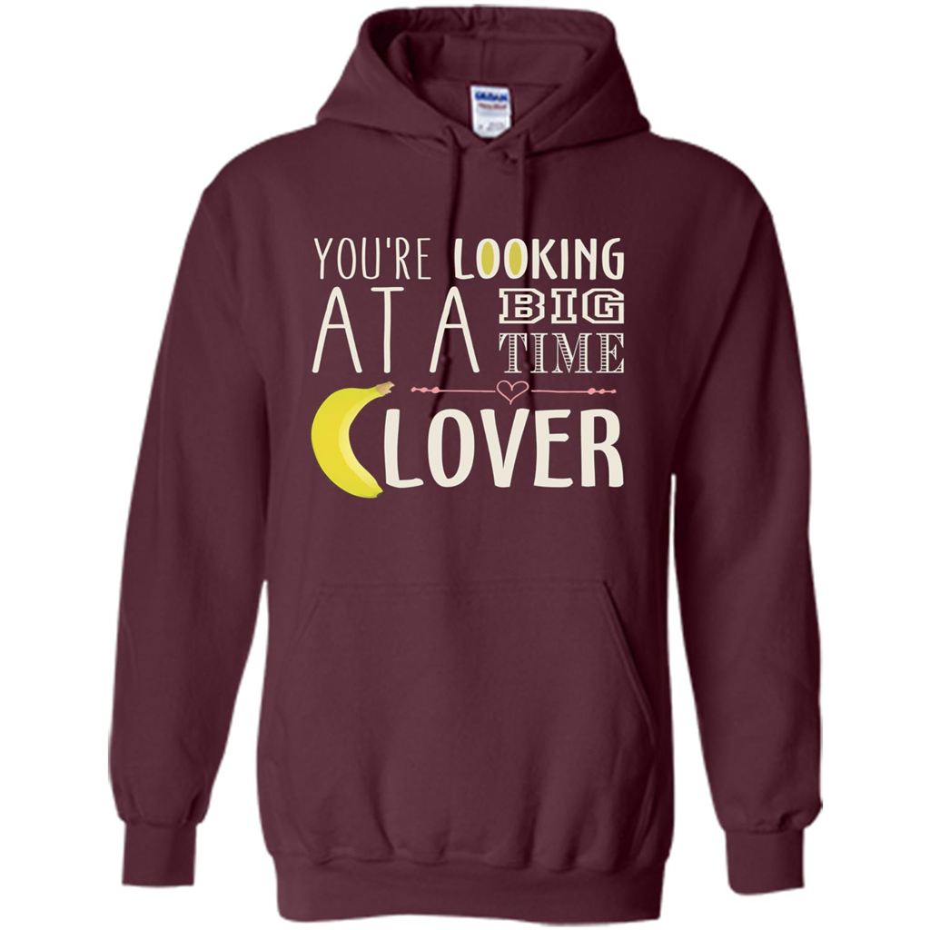 Banana Lover T-shirt You're Looing At A Big Time Maroon