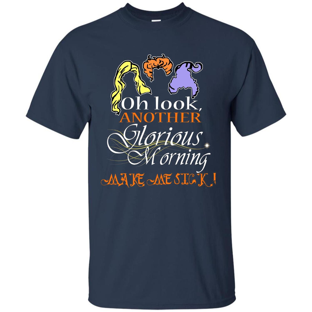 Oh Look Another Glorious Morning Makes Me Sick T-shirt Navy