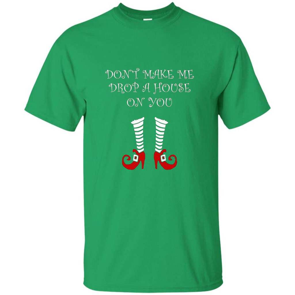 Funny Halloween T-shirt Don't Make Me Drop A House On You Irish Green
