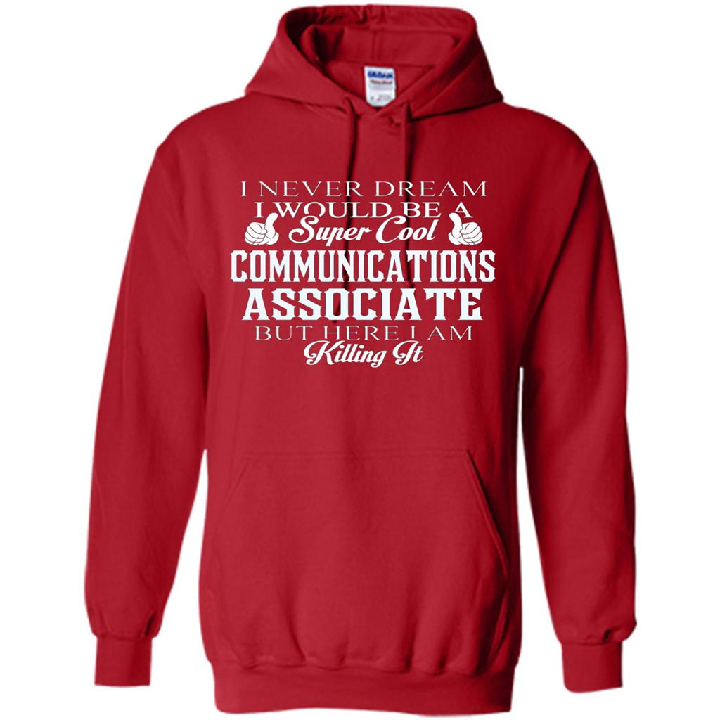 Communications Associate T-shirt Dreamed Would Be Super Cool Communications Associate Red
