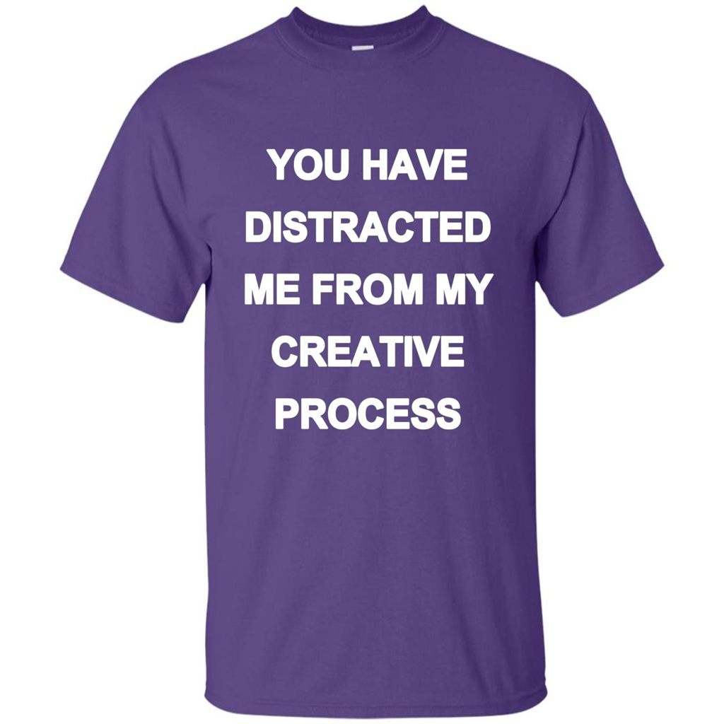 You Have Distracted Me From My Creative Process T-shirt Purple