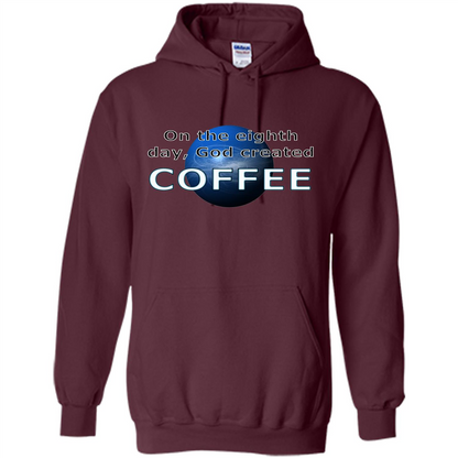 Coffee T-shirt On The Eighth Day God Created Coffee Maroon