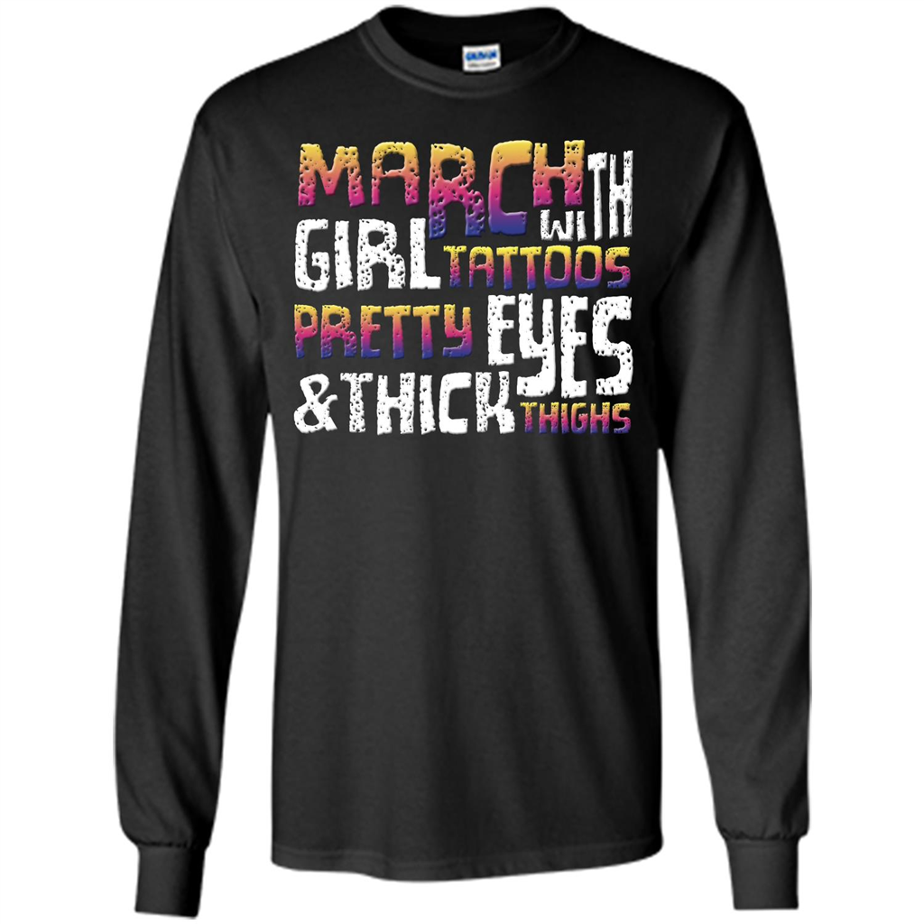March Girl T-shirt With Tattoos Pretty Eyes and Thick Thighs Black