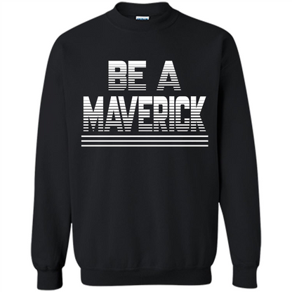 Funny Be A Maverick T-Shirt Black