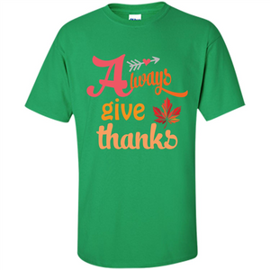 Thanksgiving T-shirt Always Give Thanks