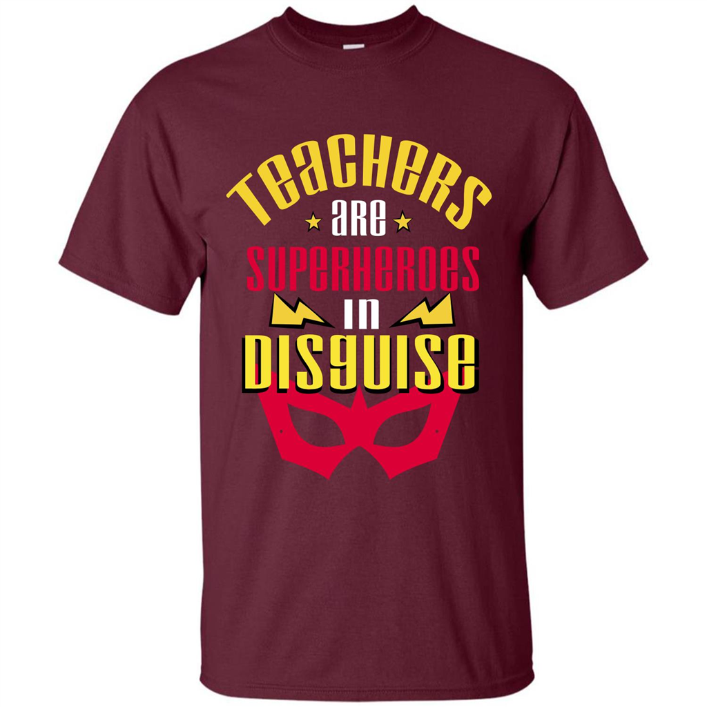 Teacher T-shirt Teacher Are Superheroes In Disguise Maroon
