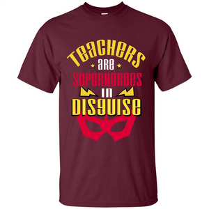 Teacher T-shirt Teacher Are Superheroes In Disguise