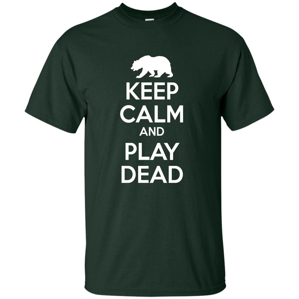 Keep Calm and Play Dead Bear T-shirt Forest Green