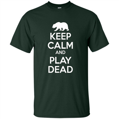 Keep Calm and Play Dead Bear T-shirt Forest Green