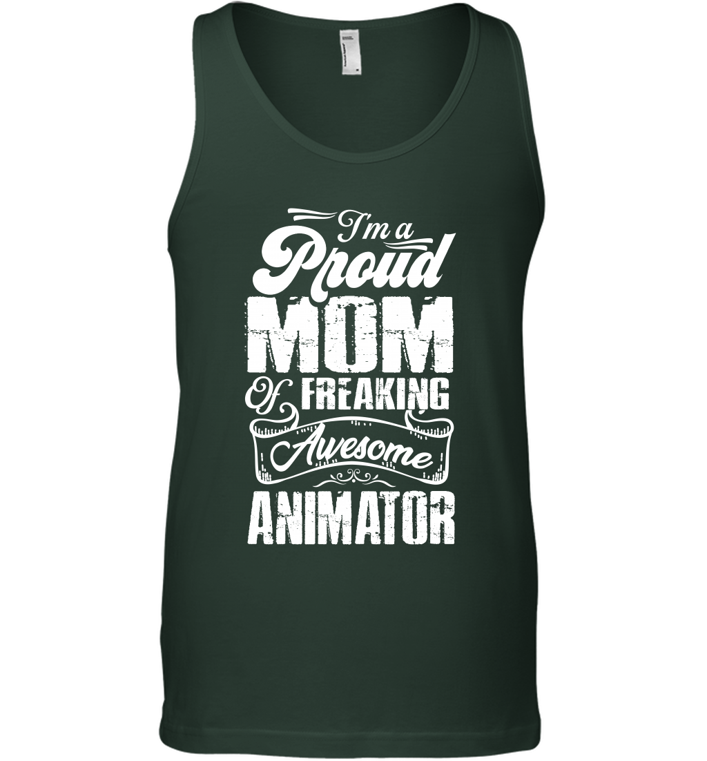 I'm A Proud Mom Of Freaking Awesome Animator Shirt Tank Top Tank Top Forest Green