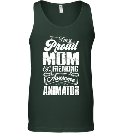 I'm A Proud Mom Of Freaking Awesome Animator Shirt Tank Top Tank Top Forest Green